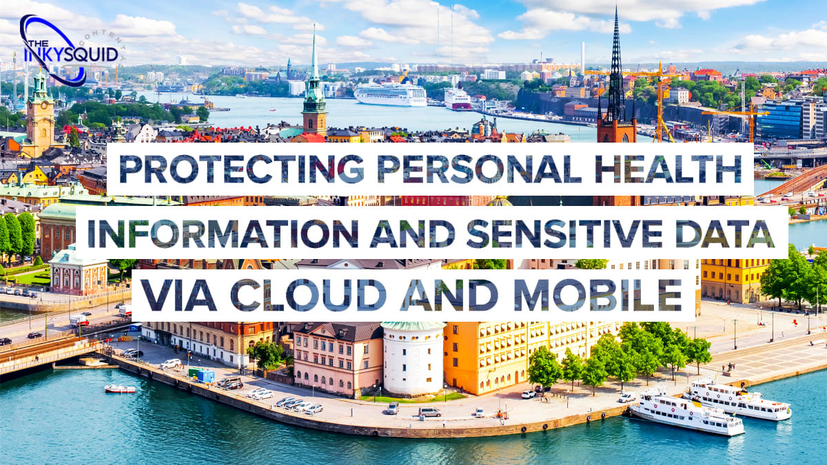 Protecting Personal Health Information and Sensitive Data Via Cloud and Mobile