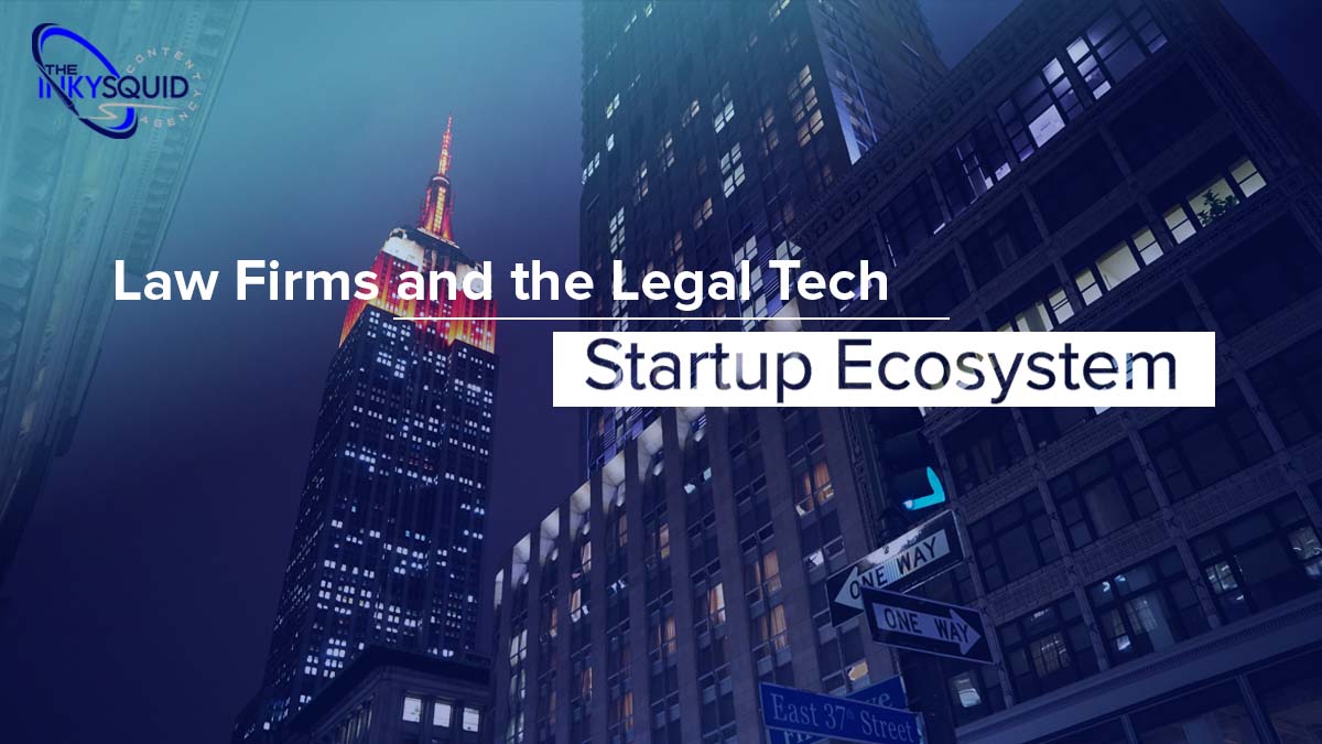 Law Firms and the Legal Tech Startup Ecosystem 