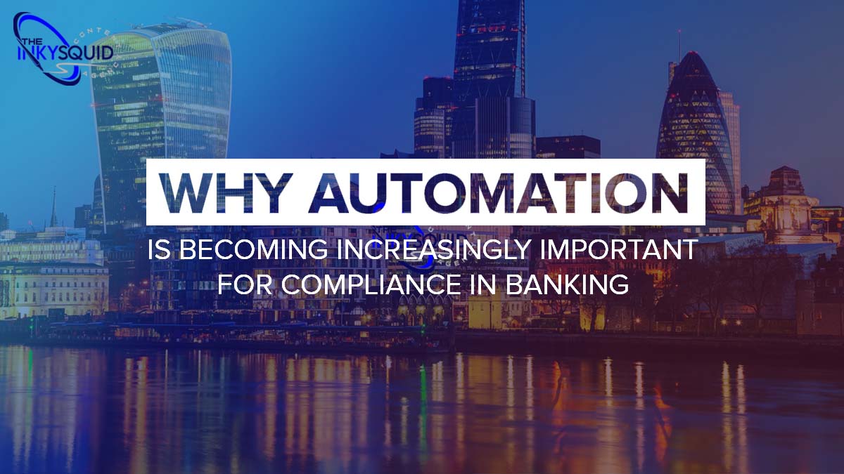 Why Automation is Becoming Increasingly Important for Compliance in Banking